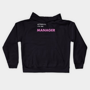 Actually I'm the Manager Kids Hoodie